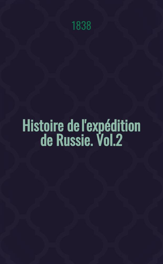 Histoire de l'expédition de Russie. Vol.2
