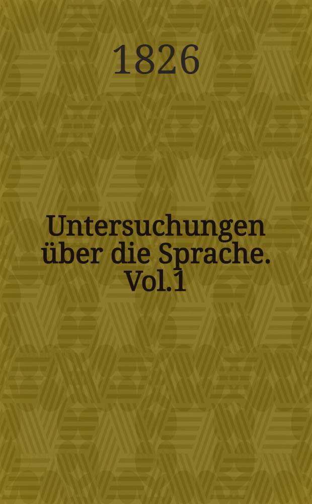 Untersuchungen über die Sprache. Vol.1