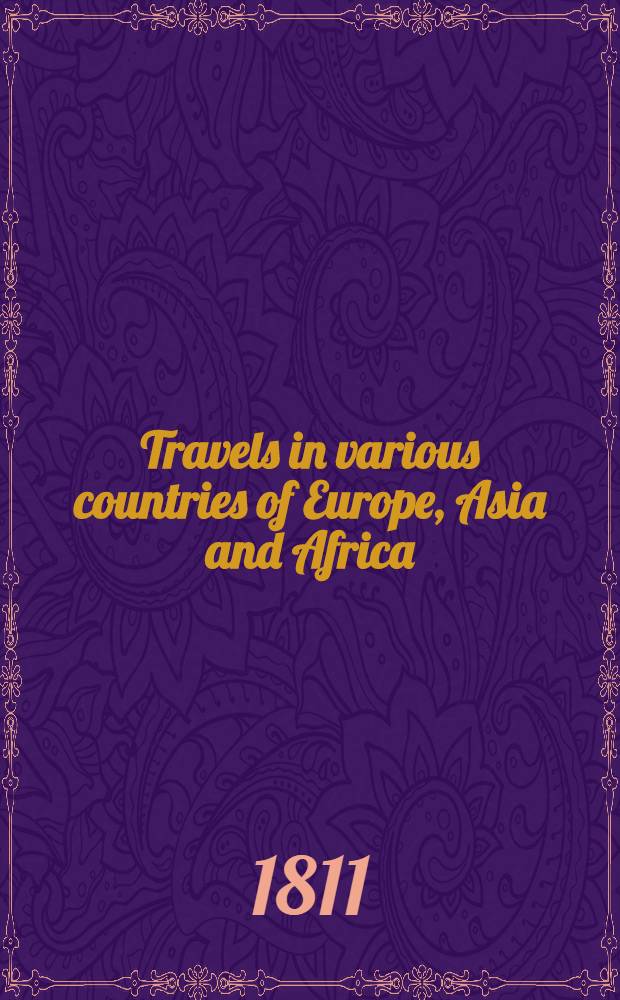 Travels in various countries of Europe, Asia and Africa