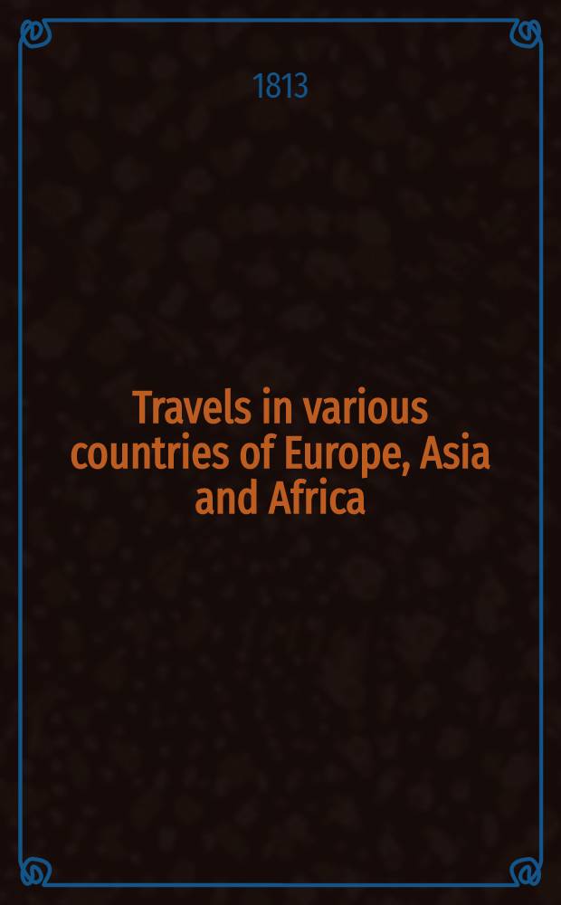 Travels in various countries of Europe, Asia and Africa