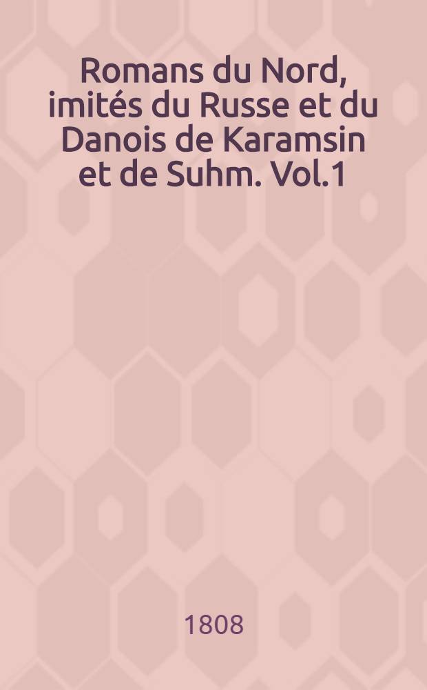 Romans du Nord, imités du Russe et du Danois de Karamsin et de Suhm. Vol.1