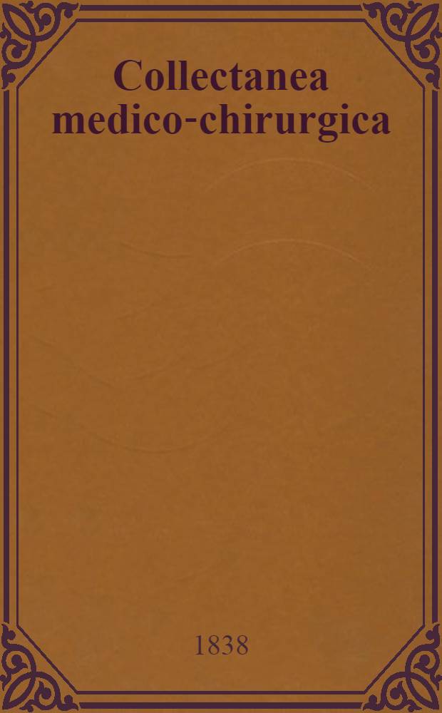 Collectanea medico-chirurgica : Caesareae Academiae Medico-Chirurgiae cura et impensa edita. Vol.1