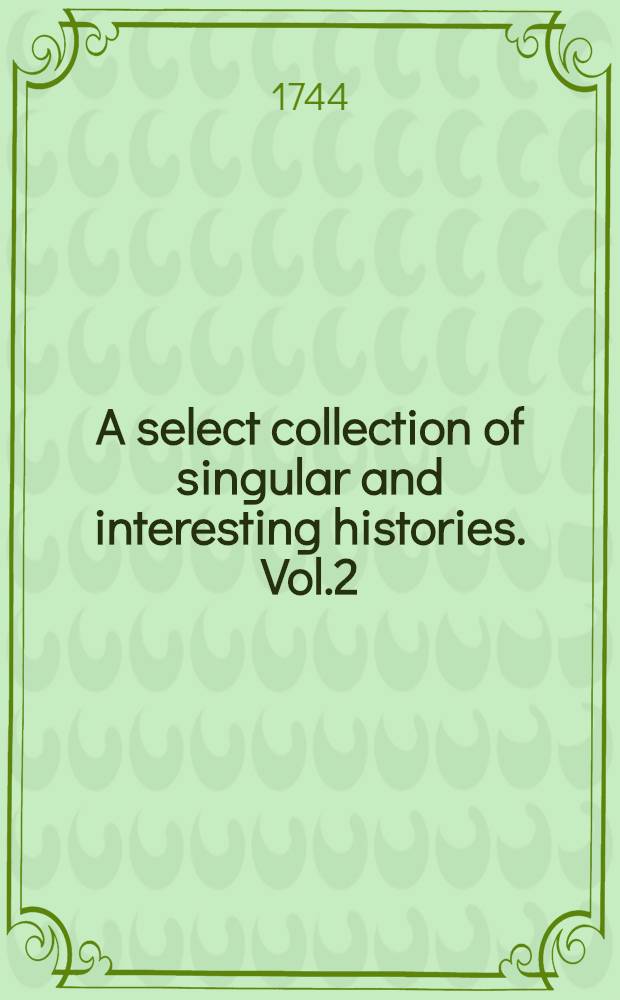 A select collection of singular and interesting histories. Vol.2