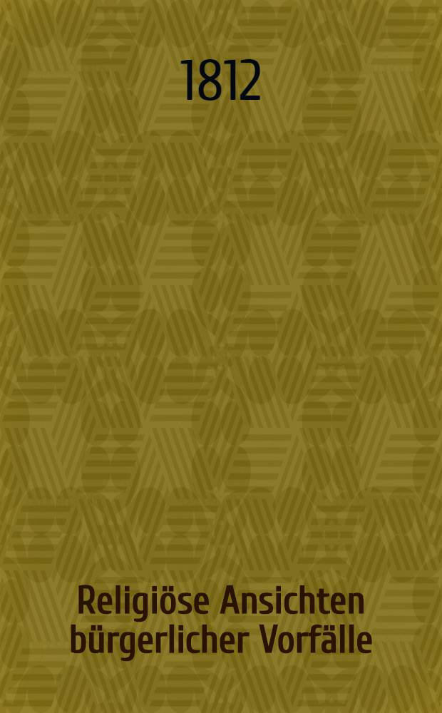 Religiöse Ansichten bürgerlicher Vorfälle (à Riga). Vol.1