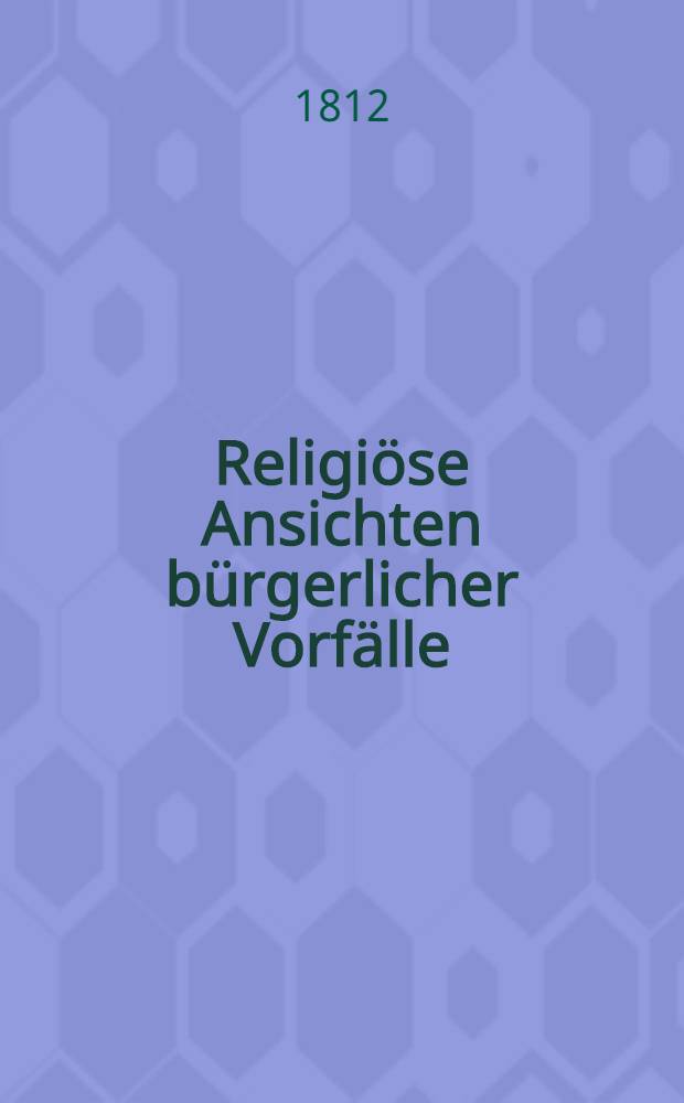 Religiöse Ansichten bürgerlicher Vorfälle (à Riga). Vol.2