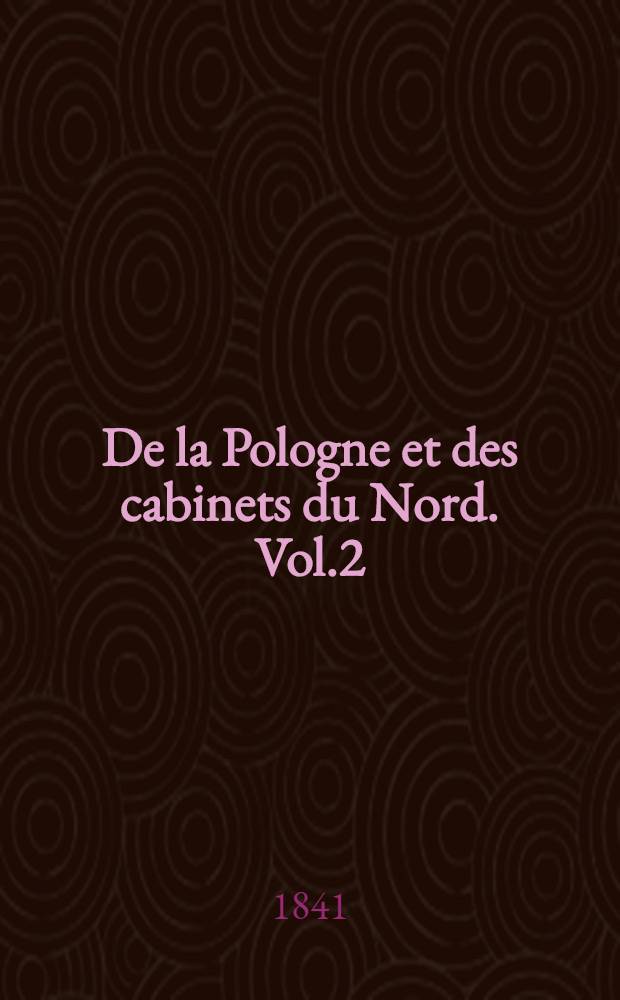 De la Pologne et des cabinets du Nord. Vol.2