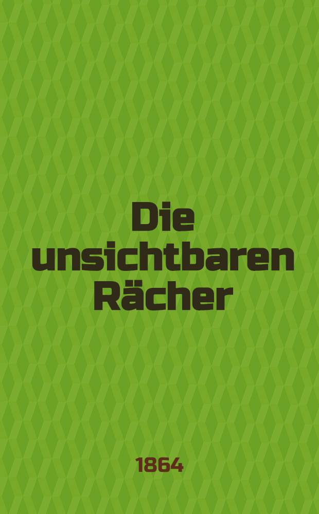 Die unsichtbaren Rächer : Historisch-romantisches Gemälde aus dem jüngsten Polenaufstande. Vol.3