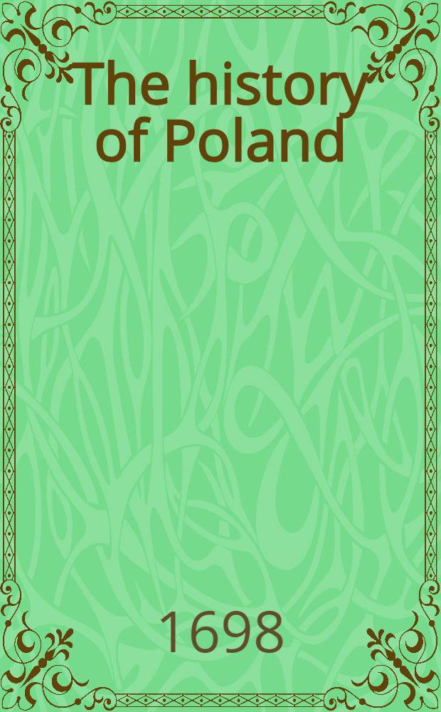 The history of Poland : Gurland... an account of the Teutonick Order, and of the Duke of Curland, his family and territories. Vol.2