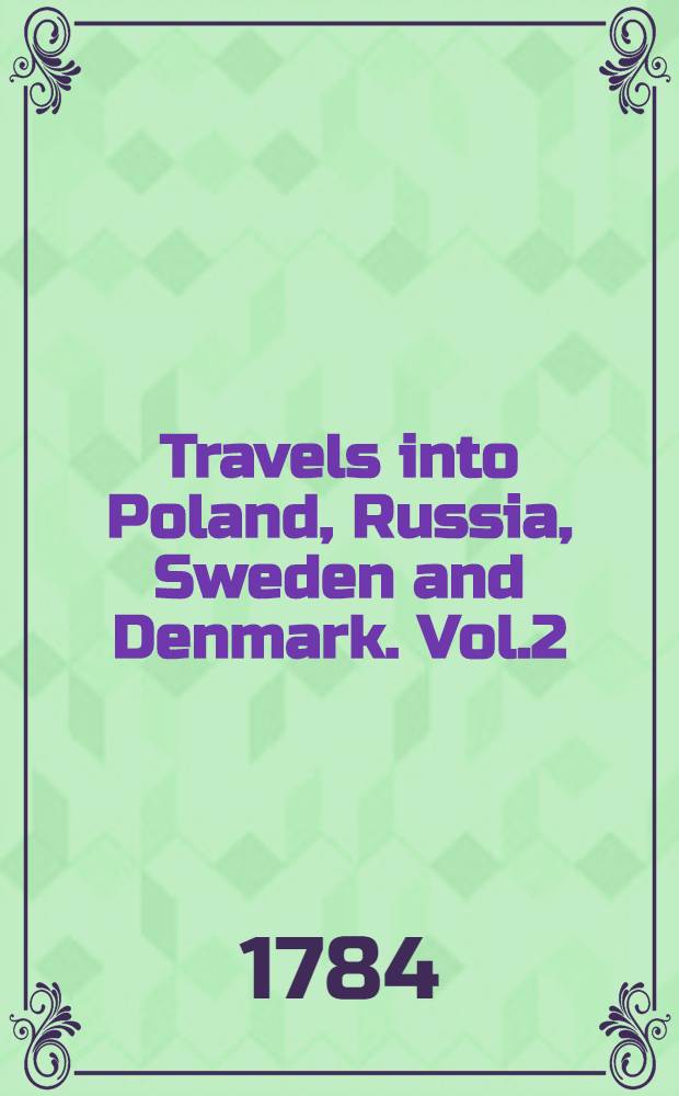 Travels into Poland, Russia, Sweden and Denmark. Vol.2