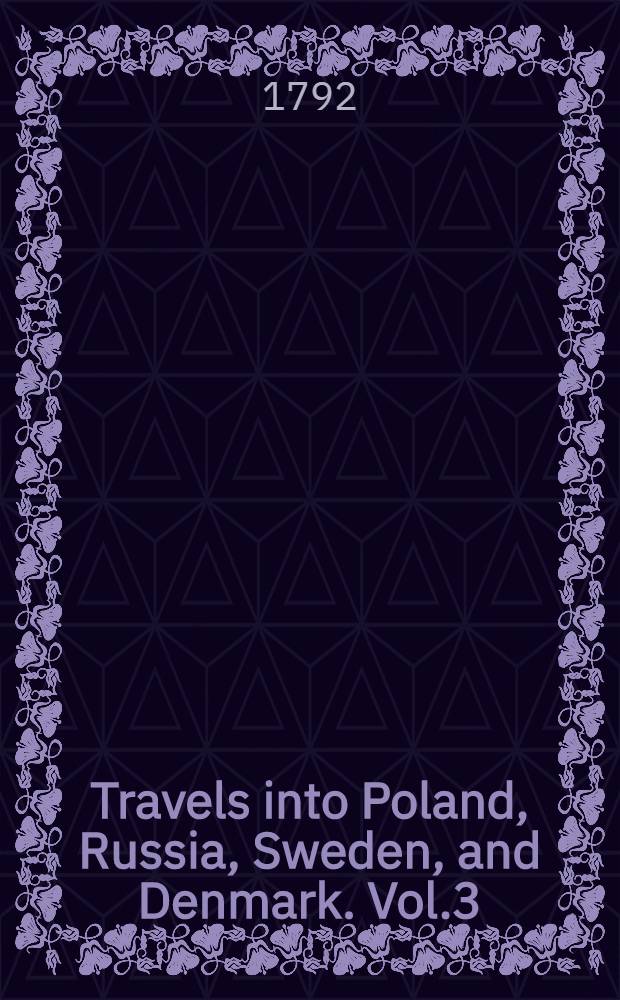 Travels into Poland, Russia, Sweden, and Denmark. Vol.3