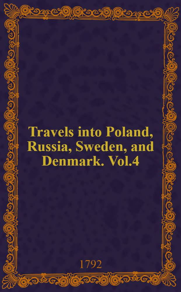 Travels into Poland, Russia, Sweden, and Denmark. Vol.4