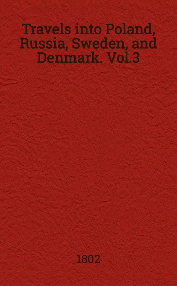 Travels into Poland, Russia, Sweden, and Denmark. Vol.3