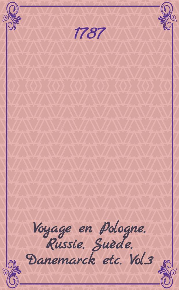 Voyage en Pologne, Russie, Suède, Danemarck etc. Vol.3