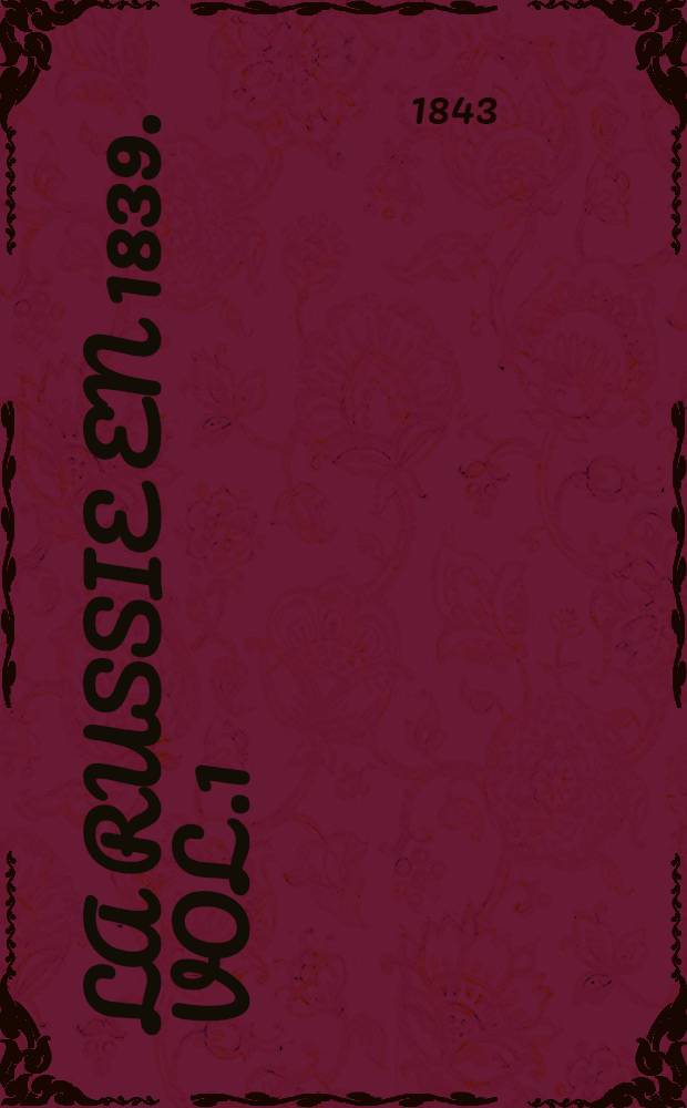 La Russie en 1839. Vol.1
