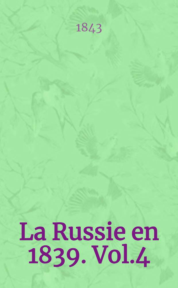 La Russie en 1839. Vol.4