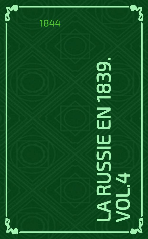 La Russie en 1839. Vol.4