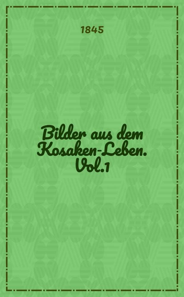 Bilder aus dem Kosaken-Leben. Vol.1