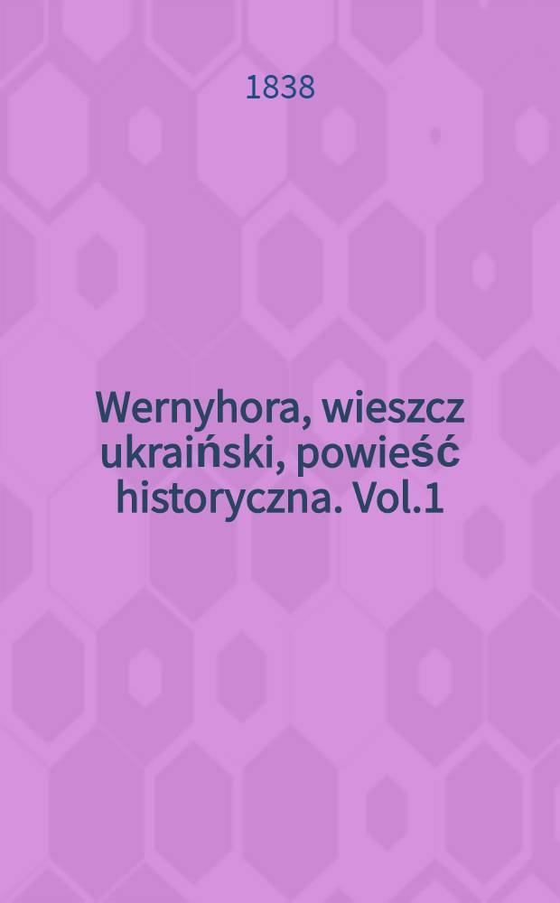 Wernyhora, wieszcz ukraiński, powieść historyczna. Vol.1