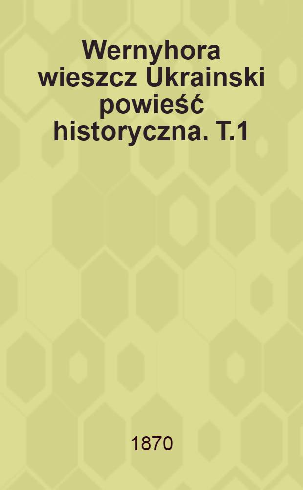 Wernyhora wieszcz Ukrainski powieść historyczna. T.1