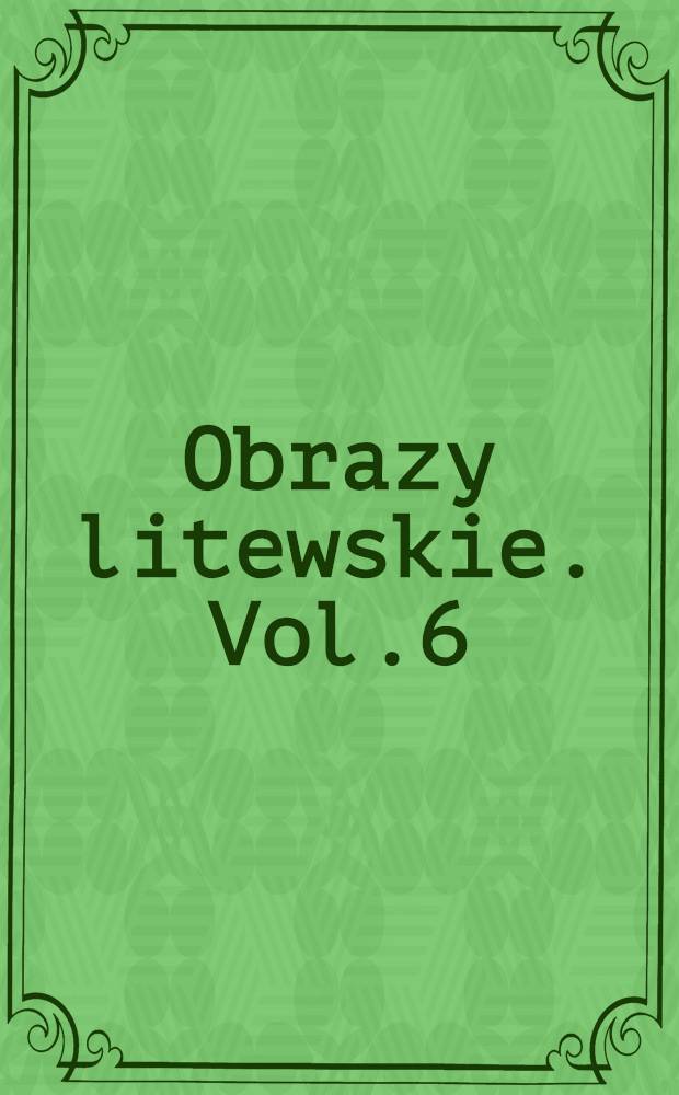 Obrazy litewskie. Vol.6