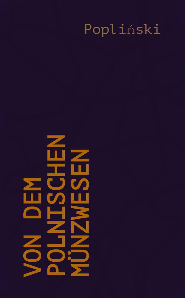 Von dem polnischen M&uuml;nzwesen