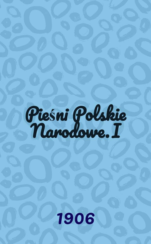 Pieśni Polskie Narodowe. I