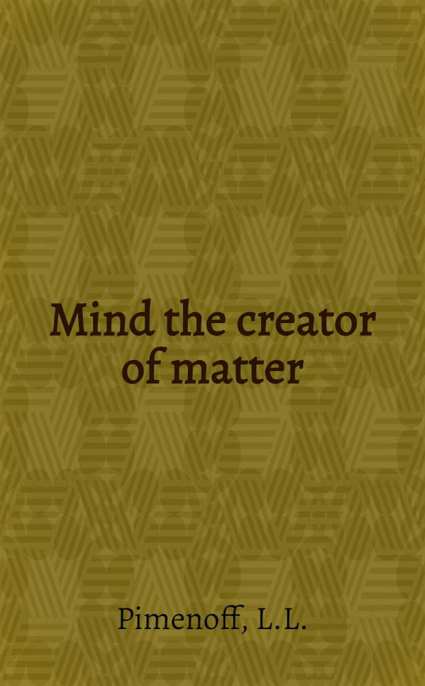 Mind the creator of matter