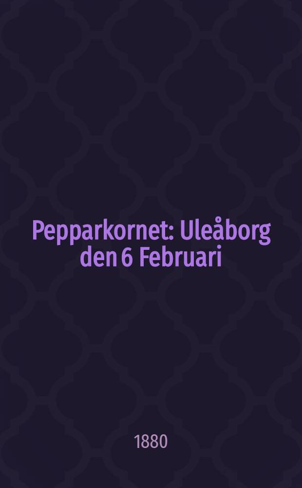 Pepparkornet : Ule&aring;borg den 6 Februari