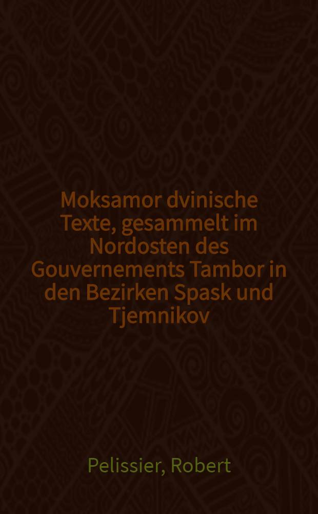 Moksamor dvinische Texte, gesammelt im Nordosten des Gouvernements Tambor in den Bezirken Spask und Tjemnikov