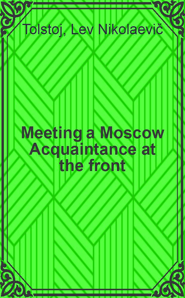 Meeting a Moscow Acquaintance at the front