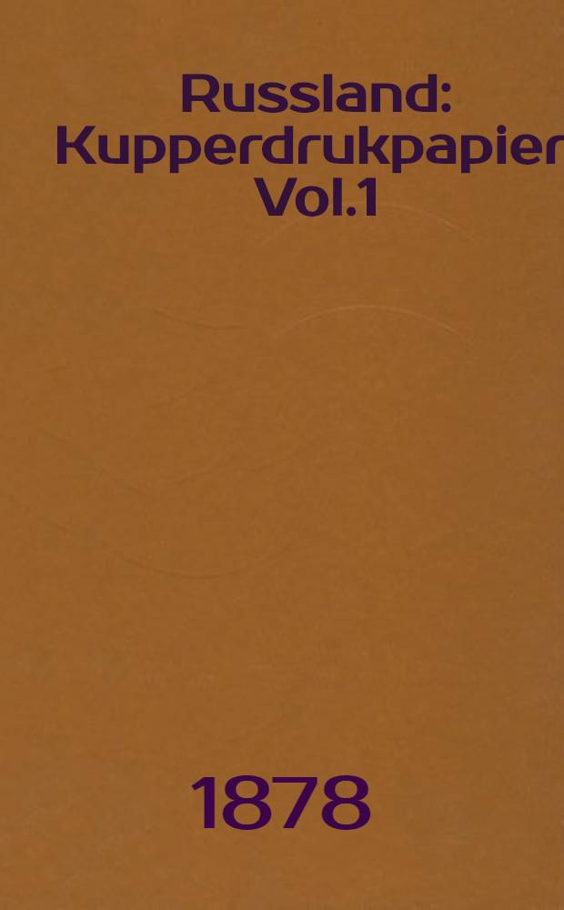 Russland : Kupperdrukpapier. Vol.1
