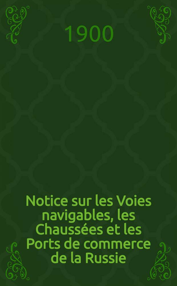 Notice sur les Voies navigables, les Chaussées et les Ports de commerce de la Russie