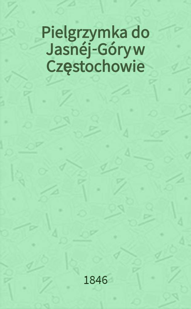 Pielgrzymka do Jasn&eacute;j-G&oacute;ry w Częstochowie
