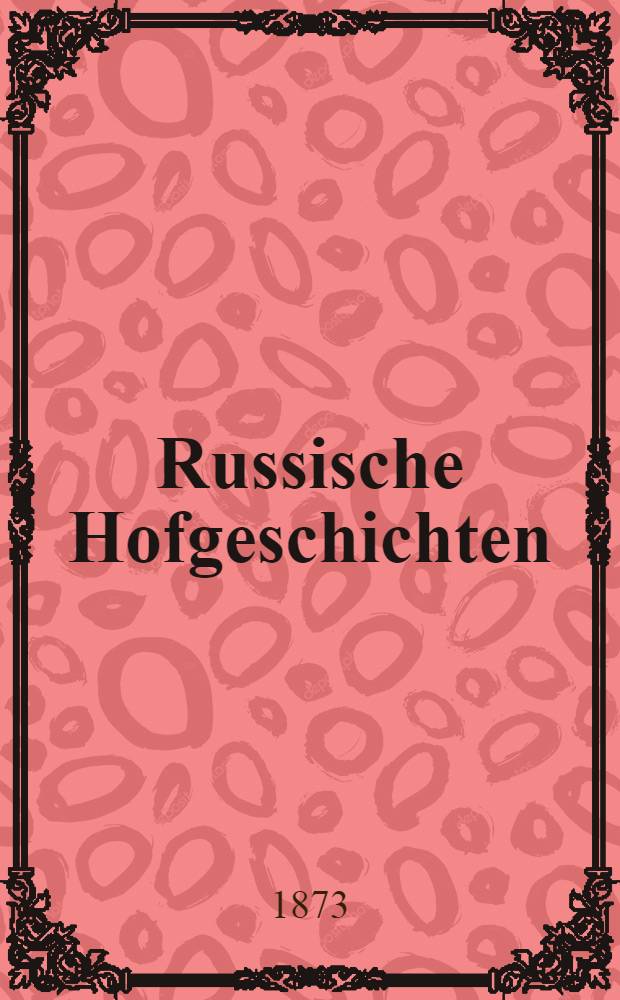 Russische Hofgeschichten : Historische Novellen. Bd.2