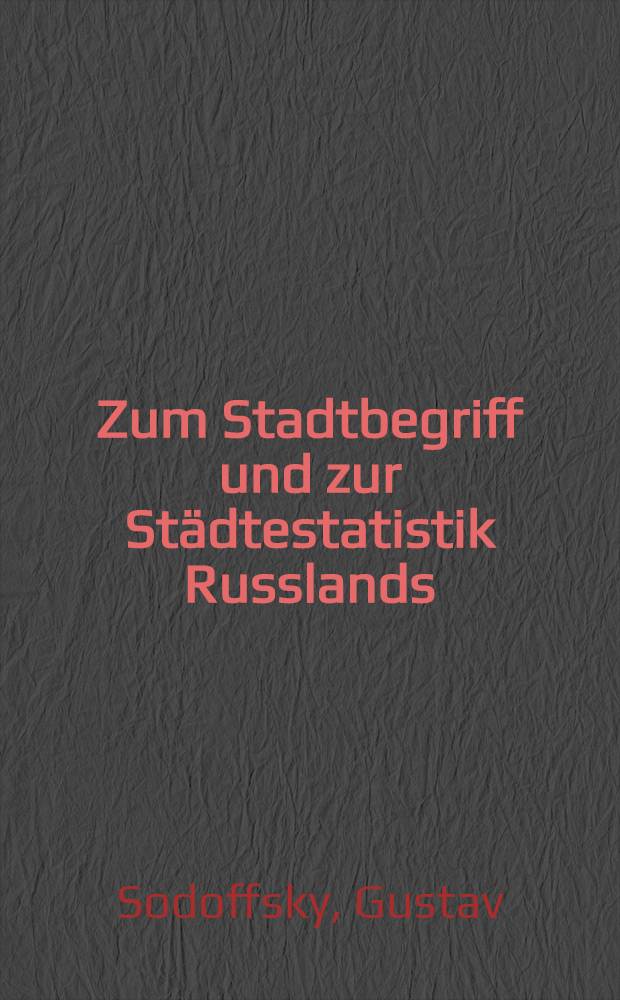 Zum Stadtbegriff und zur St&auml;dtestatistik Russlands