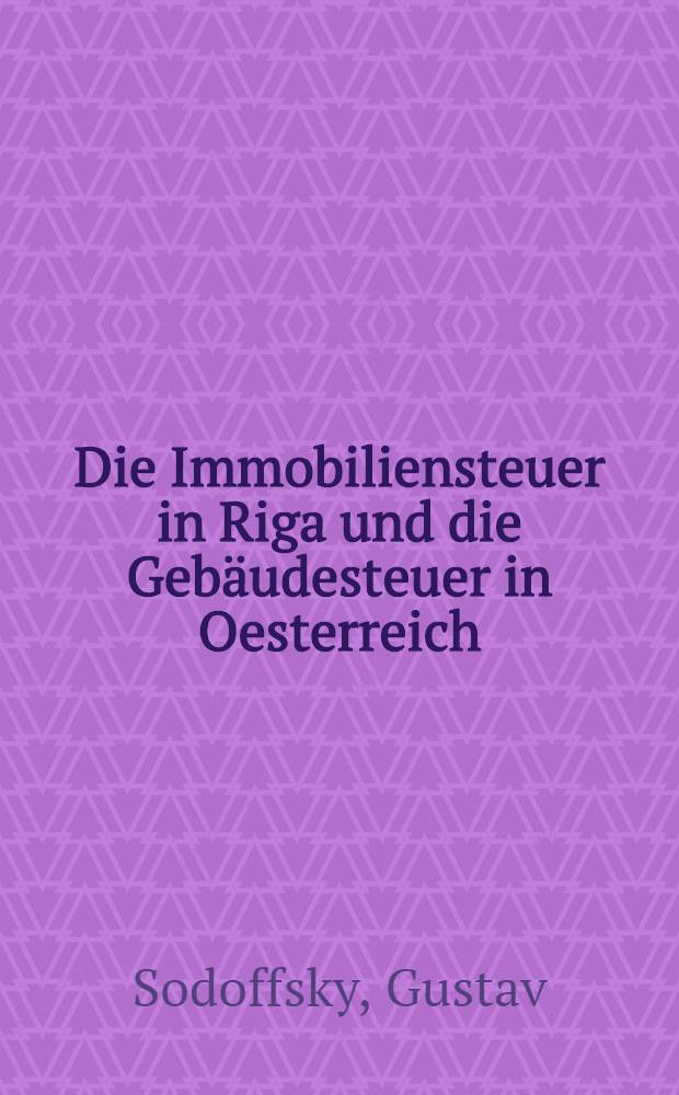 Die Immobiliensteuer in Riga und die Gebäudesteuer in Oesterreich