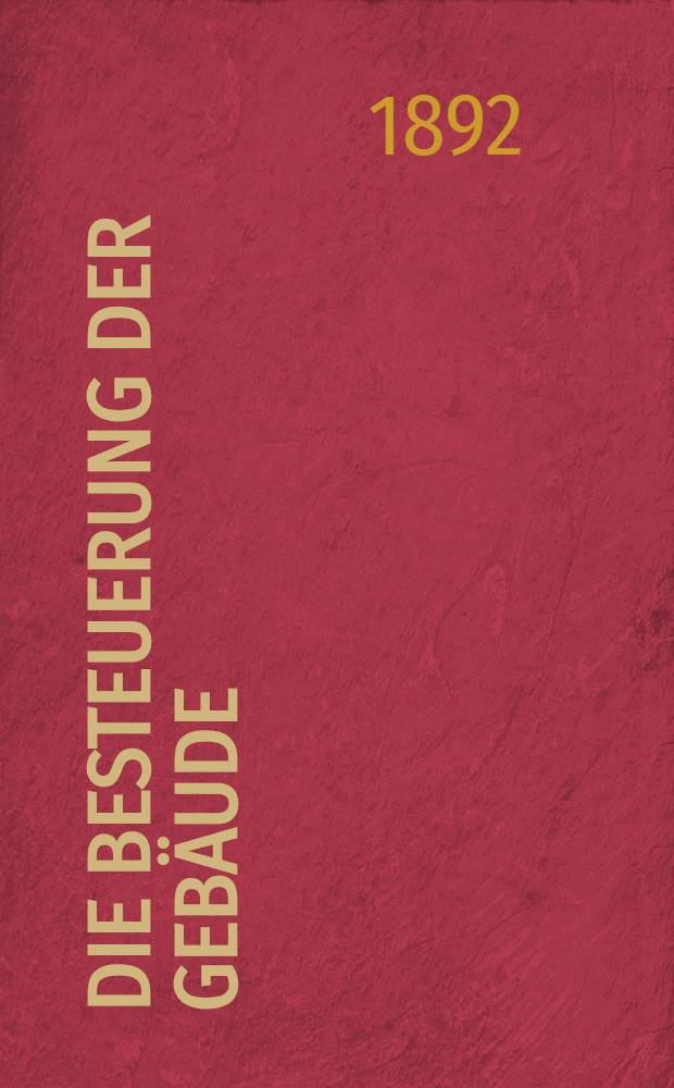 Die Besteuerung der Gebäude : In Beziehung auf Riga