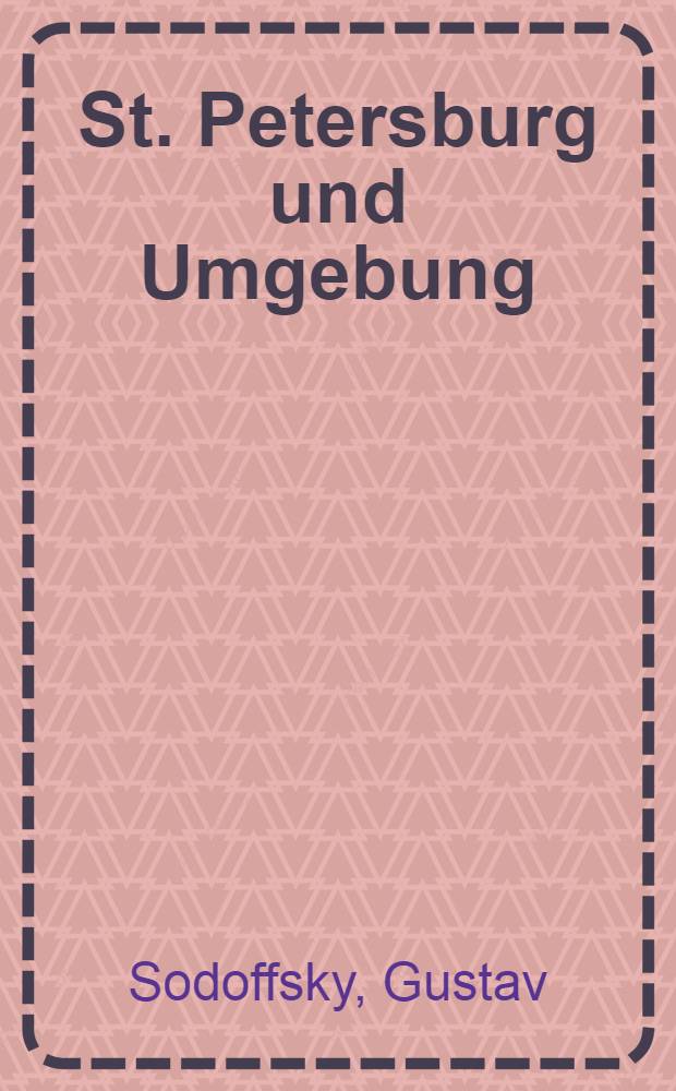 St. Petersburg und Umgebung : Praktischer Reiseführer