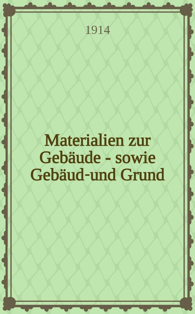 Materialien zur Gebäude - sowie Gebäude- und Grund (Immobilien-) besteuerung