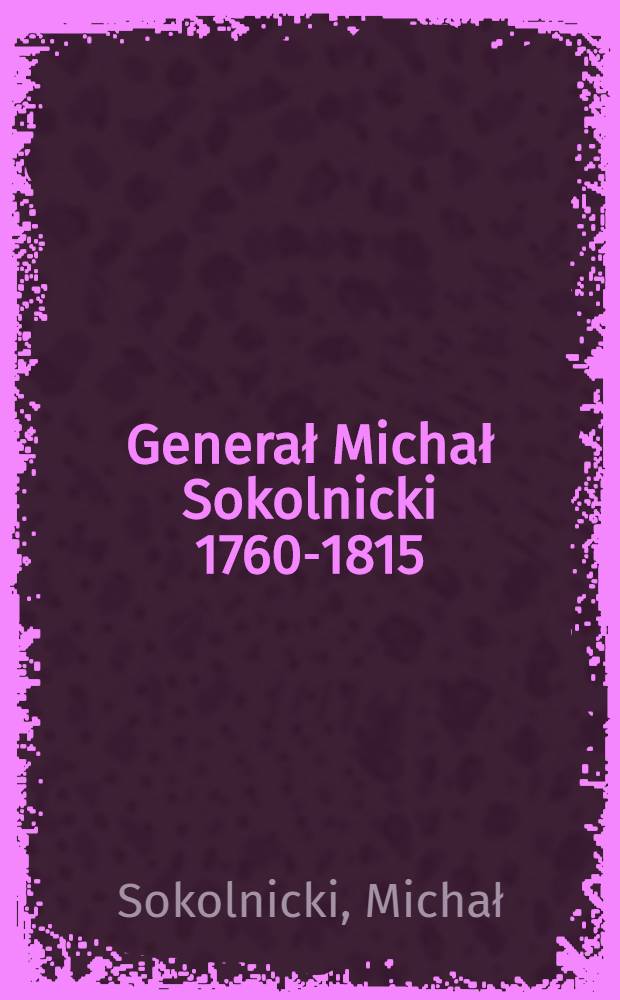 Generał Michał Sokolnicki 1760-1815