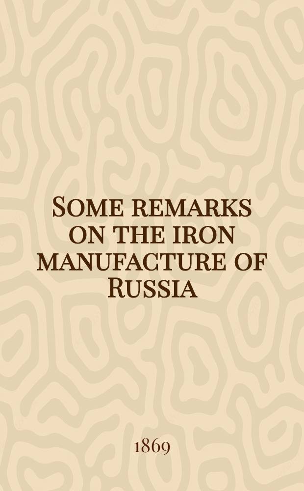 Some remarks on the iron manufacture of Russia