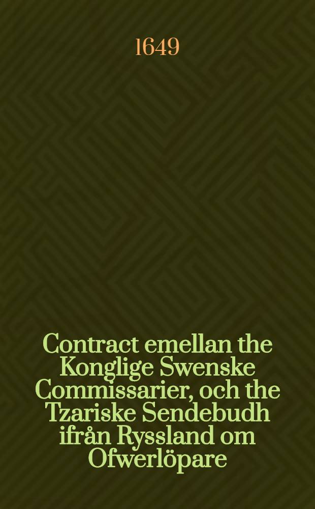 Contract emellan the Konglige Swenske Commissarier, och the Tzariske Sendebudh ifrån Ryssland om Ofwerlöpare : Den 19. Oct., Anno 1849