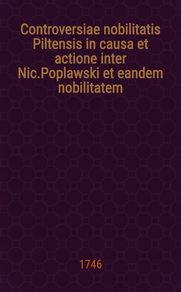 Controversiae nobilitatis Piltensis in causa et actione inter Nic.Poplawski et eandem nobilitatem