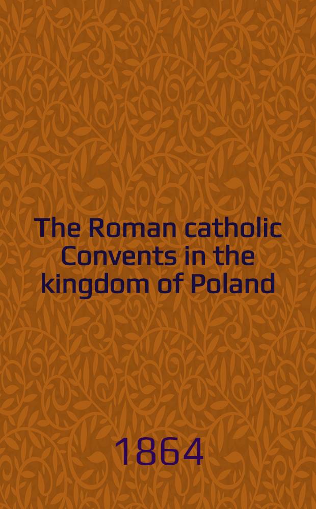 The Roman catholic Convents in the kingdom of Poland