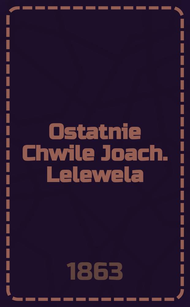 Ostatnie Chwile Joach. Lelewela