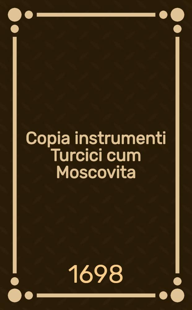 Copia instrumenti Turcici cum Moscovita