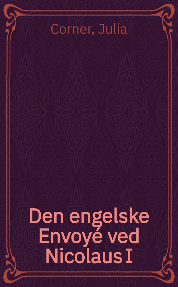 Den engelske Envoyé ved Nicolaus I : Hof. Nytidsroman