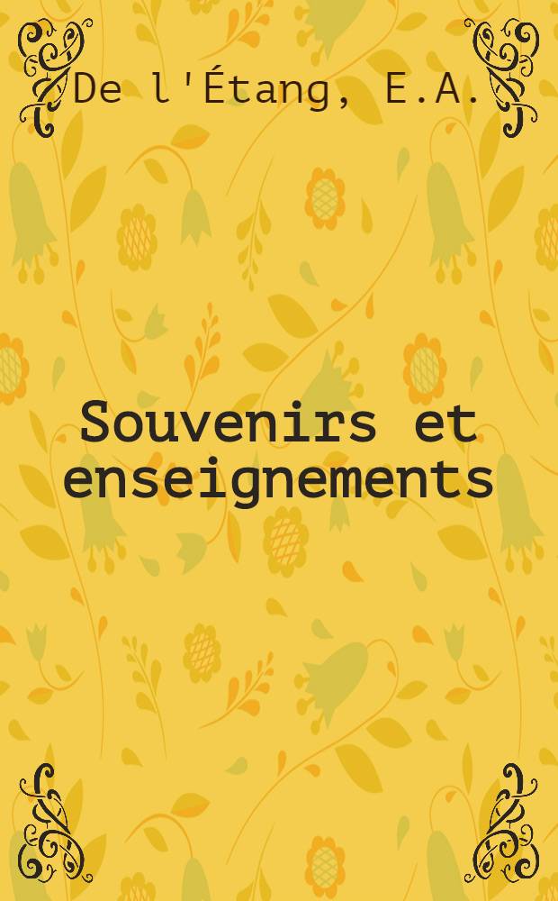 Souvenirs et enseignements : France et Russie 1787-1859