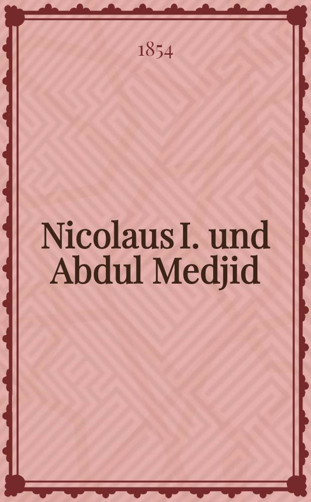 Nicolaus I. und Abdul Medjid