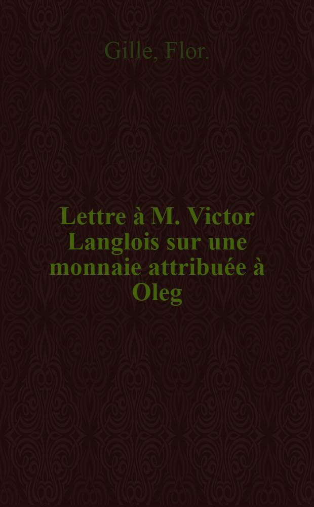 Lettre à M. Victor Langlois sur une monnaie attribuée à Oleg